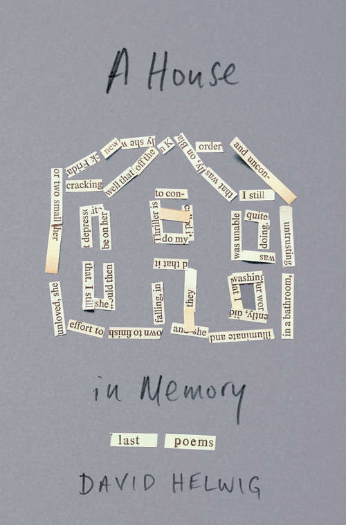 Book cover of A House in Memory: Last Poems (Hugh MacLennan Poetry Series #52)