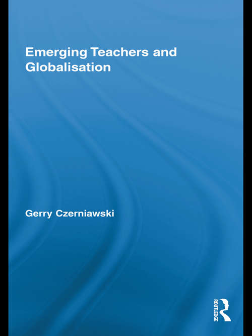 Book cover of Emerging Teachers and Globalisation (Routledge Research in Education)