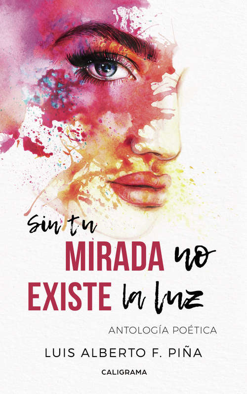 Book cover of Sin tu mirada no existe la luz: Antología poética