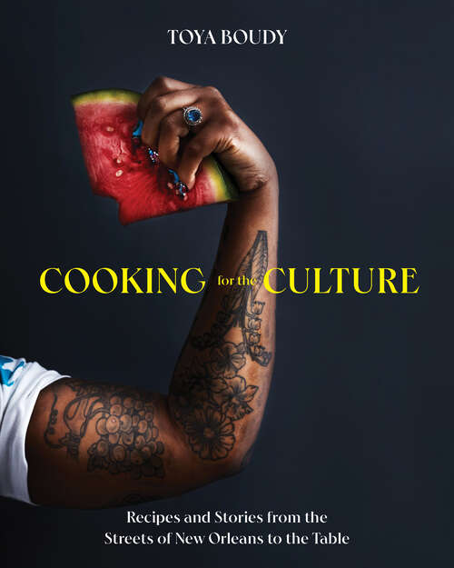 Book cover of Cooking for the Culture: Recipes And Stories From The New Orleans Streets To The Table