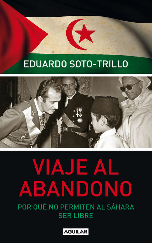 Book cover of Viaje al abandono: Por Qué No Permiten Al Sáhara Ser Libre