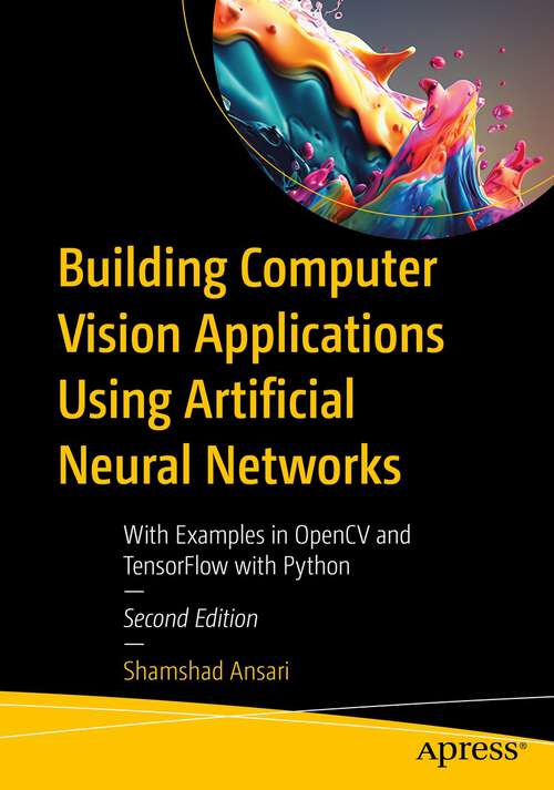 Book cover of Building Computer Vision Applications Using Artificial Neural Networks: With Examples in OpenCV and TensorFlow with Python (2nd ed.)
