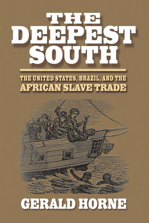 Book cover of The Deepest South: The United States, Brazil, and the African Slave Trade