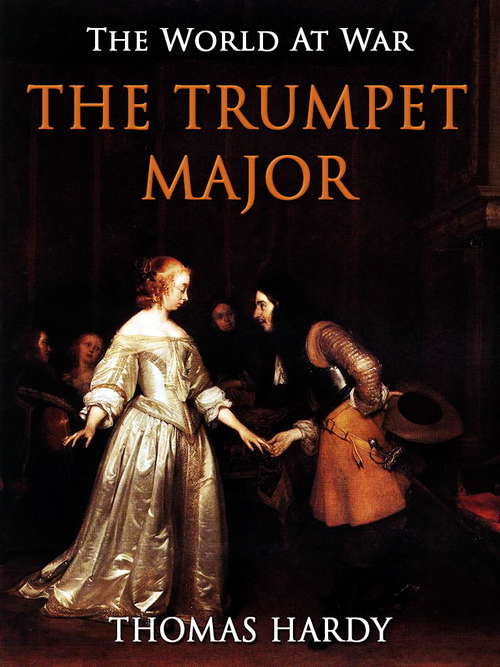 Book cover of The Trumpet-Major: A Tale, Volume 2 - Primary Source Edition (The World At War)