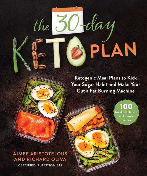 Book cover of The 30-Day Keto Plan: Ketogenic Meal Plans to Kick Your Sugar Habit and Make Your Gut a Fat-Burning Machine