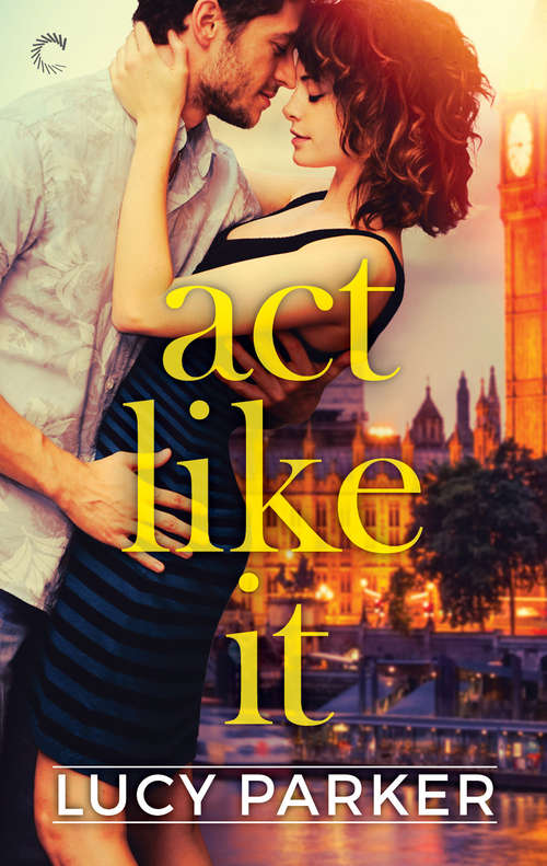 Book cover of Act Like It: A Slow-Burn Romance (Original) (London Celebrities #1)