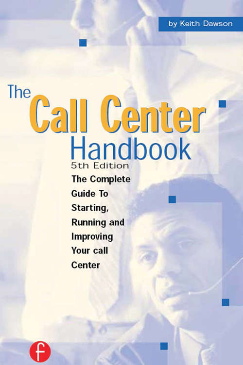 Book cover of The Call Center Handbook: The Complete Guide to Starting, Running, and Improving Your Call Center