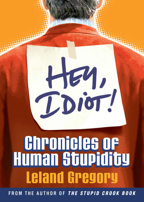 Book cover of Hey, Idiot!: Chronicles of Human Stupidity