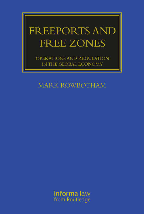 Book cover of Freeports and Free Zones: Operations and Regulation in the Global Economy (Maritime and Transport Law Library)