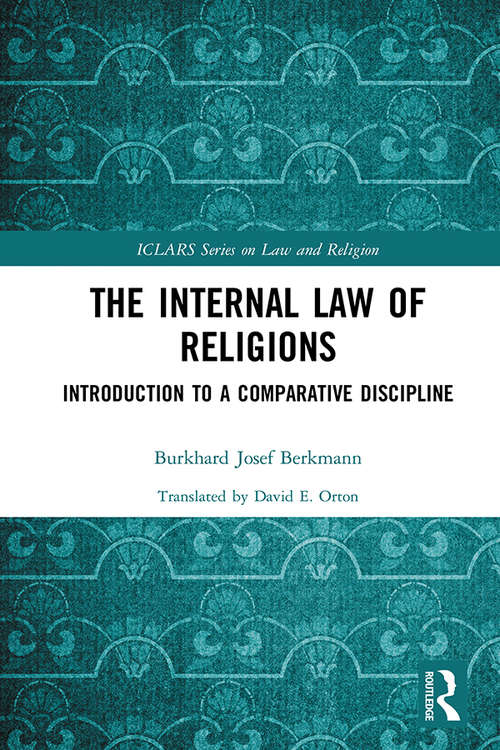 Book cover of The Internal Law of Religions: Introduction to a Comparative Discipline (ICLARS Series on Law and Religion)