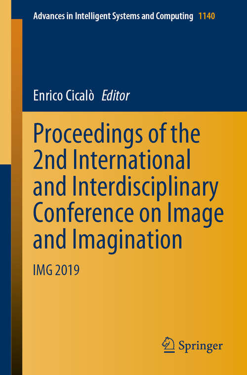 Book cover of Proceedings of the 2nd International and Interdisciplinary Conference on Image and Imagination: IMG 2019 (1st ed. 2020) (Advances in Intelligent Systems and Computing #1140)