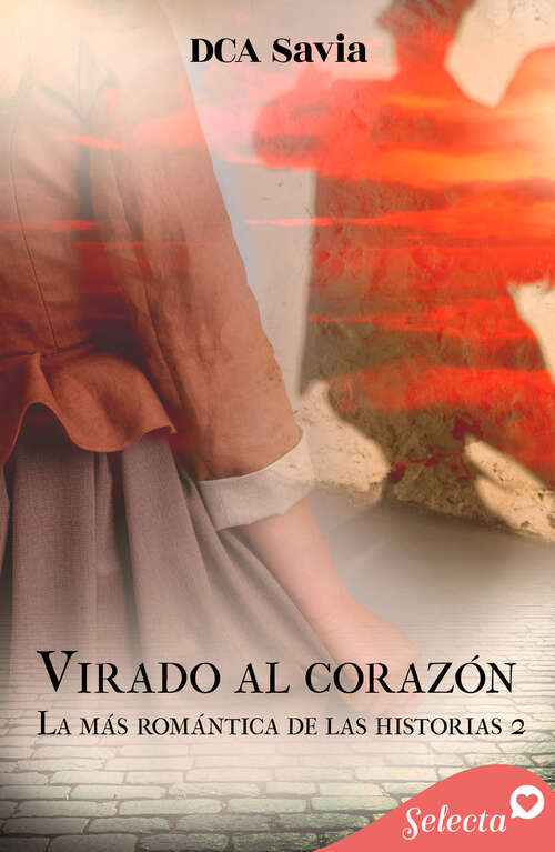 Book cover of Virando al corazón (La más romántica de las historias: Volumen 2)