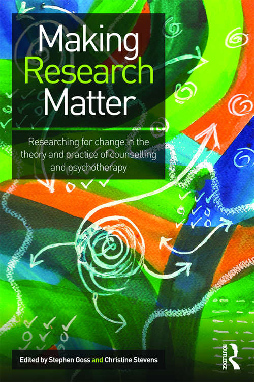 Book cover of Making Research Matter: Researching for change in the theory and practice of counselling and psychotherapy