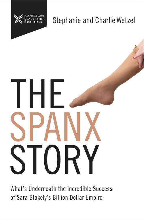 Book cover of The Spanx Story: What's Underneath the Incredible success of Sara Blakely's Billion Dollar Empire (The Business Storybook Series)