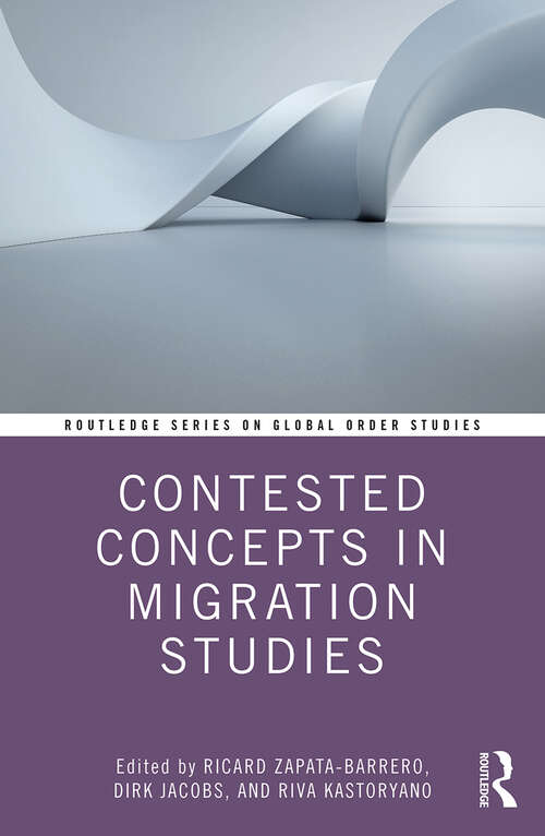 Book cover of Contested Concepts in Migration Studies (Routledge Series on Global Order Studies)