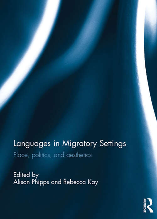 Book cover of Languages in Migratory Settings: Place, Politics, and Aesthetics