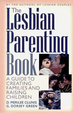Book cover of The Lesbian Parenting Book: A Guide to Creating Families and Raising Children