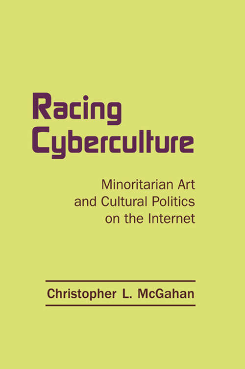 Book cover of Racing Cyberculture: Minoritarian Art and Cultural Politics on the Internet (Routledge Studies in New Media and Cyberculture #3)