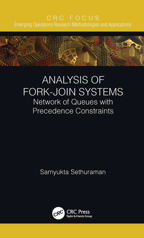 Book cover of Analysis of Fork-Join Systems: Network of Queues with Precedence Constraints (Emerging Operations Research Methodologies and Applications)