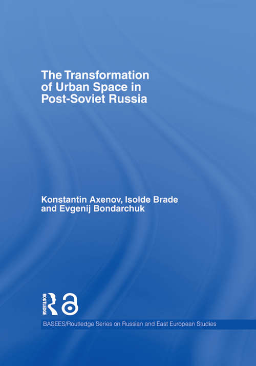 Book cover of The Transformation of Urban Space in Post-Soviet Russia (BASEES/Routledge Series on Russian and East European Studies: Vol. 30)