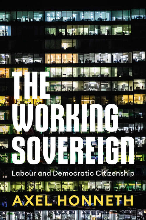 Book cover of The Working Sovereign: Labour and Democratic Citizenship