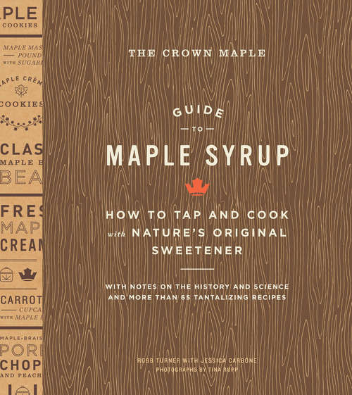 Book cover of The Crown Maple Guide to Maple Syrup: How to Tap and Cook with Nature's Original Sweetener