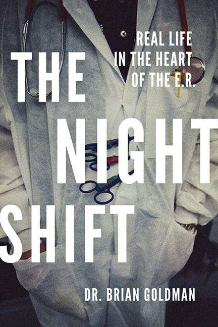 Book cover of The Night Shift: Real Life in the Heart of the E.R.