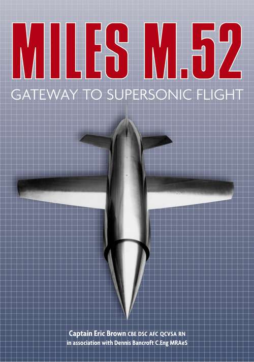 Book cover of The Miles M.52: Gateway to Supersonic Flight