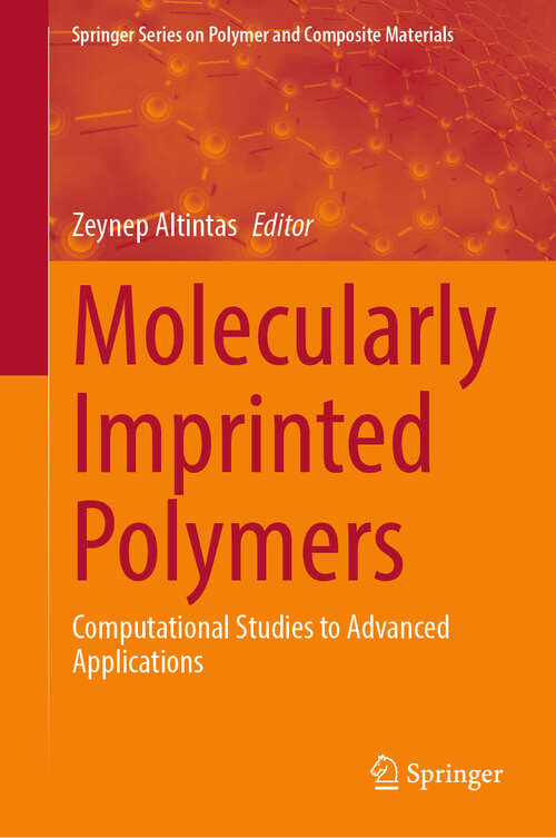 Book cover of Molecularly Imprinted Polymers: Computational Studies to Advanced Applications (Springer Series on Polymer and Composite Materials)