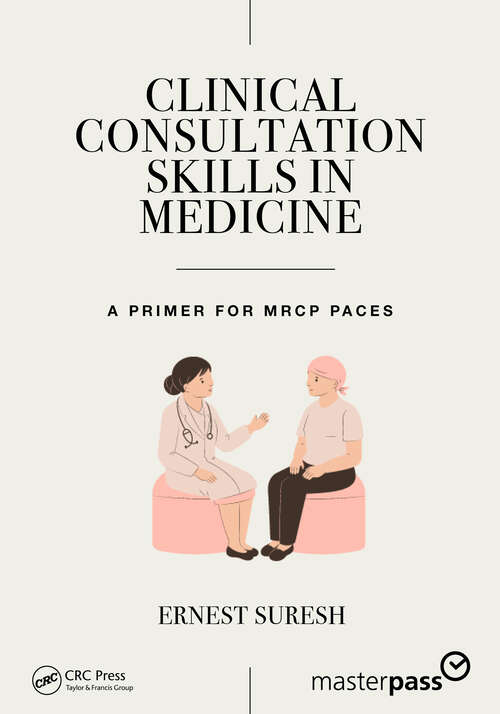Book cover of Clinical Consultation Skills in Medicine: A Primer for MRCP PACES (MasterPass)