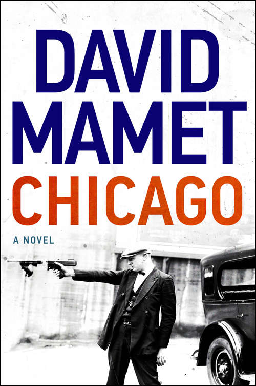 Book cover of Chicago: A Novel (Mamet, David Ser.)