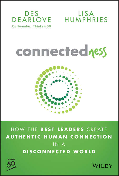 Book cover of Connectedness: How the Best Leaders Create Authentic Human Connection in a Disconnected World