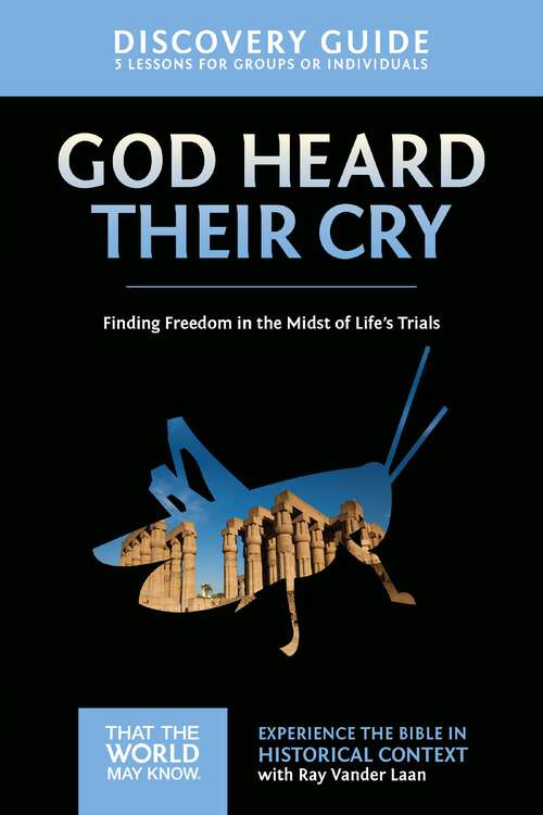 Book cover of God Heard Their Cry Discovery Guide: Finding Freedom in the Midst of Life's Trials (That the World May Know)