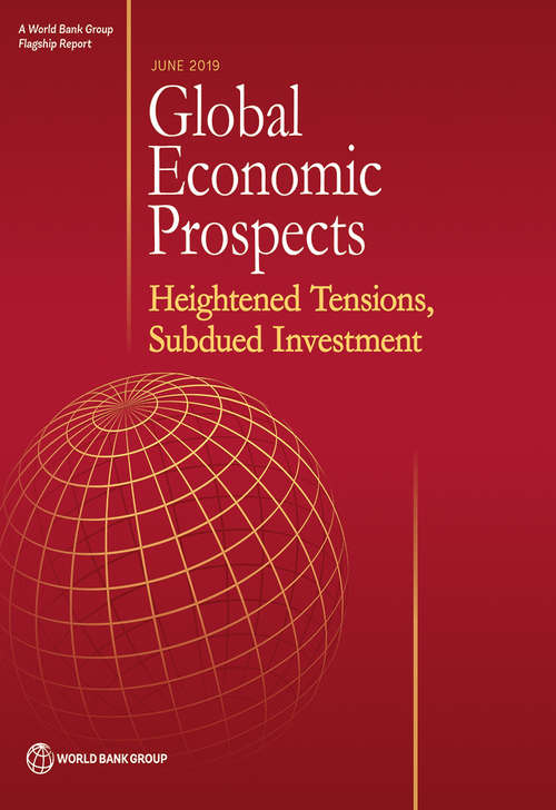 Book cover of Global Economic Prospects, June 2019: Heightened Tensions, Subdued Investment (Global Economic Prospects)