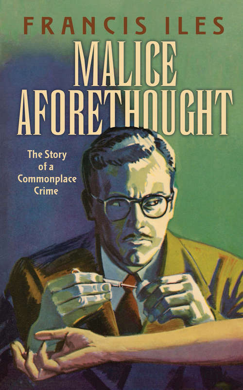 Book cover of Malice Aforethought: The Story of a Commonplace Crime