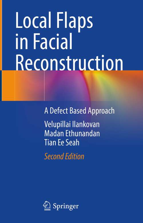 Book cover of Local Flaps in Facial Reconstruction: A Defect Based Approach (2nd ed. 2024)