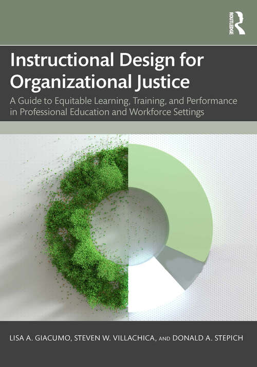 Book cover of Instructional Design for Organizational Justice: A Guide to Equitable Learning, Training, and Performance in Professional Education and Workforce Settings