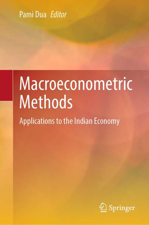 Book cover of Macroeconometric Methods: Applications to the Indian Economy (1st ed. 2023)