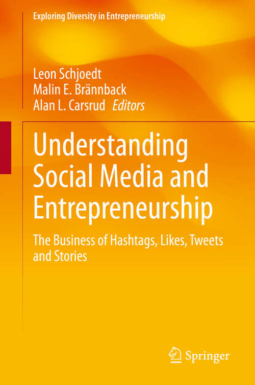 Book cover of Understanding Social Media and Entrepreneurship: The Business of Hashtags, Likes, Tweets and Stories (1st ed. 2020) (Exploring Diversity in Entrepreneurship)