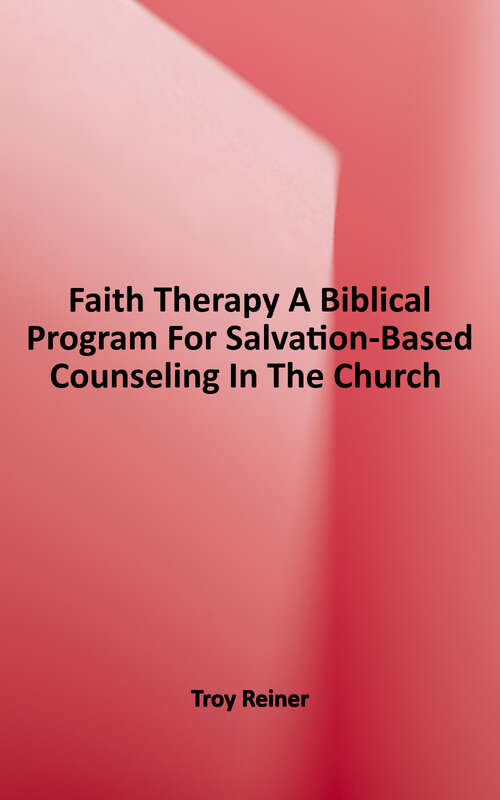 Book cover of Faith Therapy: A Biblical Program for Salvation-Based Counseling in the Church