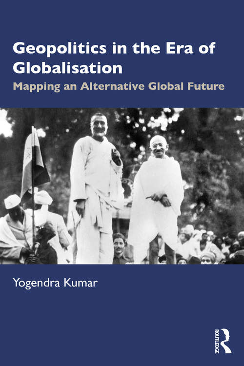 Book cover of Geopolitics in the Era of Globalisation: Mapping an Alternative Global Future