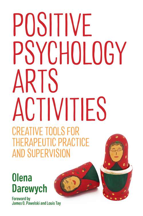 Book cover of Positive Psychology Arts Activities: Creative Tools for Therapeutic Practice and Supervision