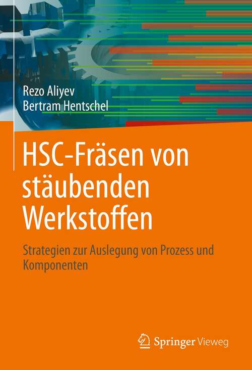 Book cover of HSC-Fräsen von stäubenden Werkstoffen: Strategien zur Auslegung von Prozess und Komponenten (1. Aufl. 2021)