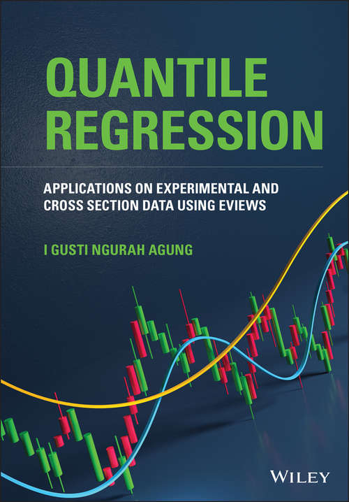 Book cover of Quantile Regression: Applications on Experimental and Cross Section Data using EViews