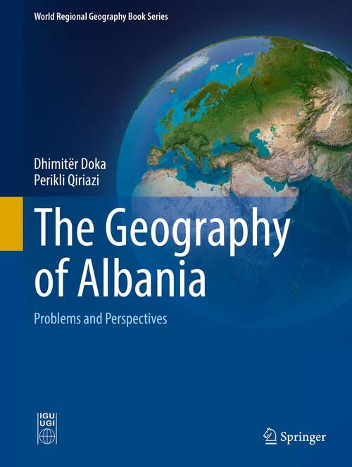 Book cover of The Geography of Albania: Problems and Perspectives (1st ed. 2022) (World Regional Geography Book Series)