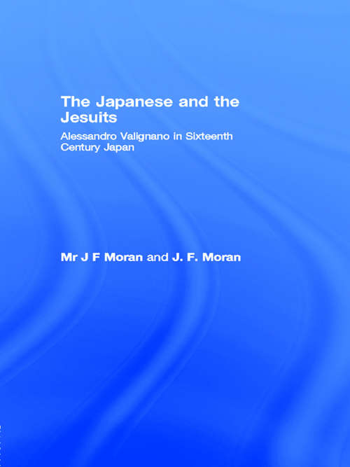 Book cover of The Japanese and the Jesuits: Alessandro Valignano in Sixteenth Century Japan