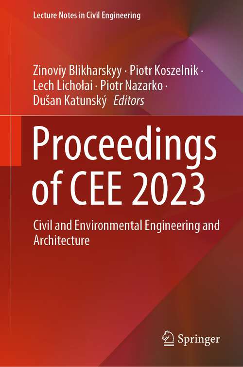 Book cover of Proceedings of CEE 2023: Civil and Environmental Engineering and Architecture (1st ed. 2024) (Lecture Notes in Civil Engineering #438)