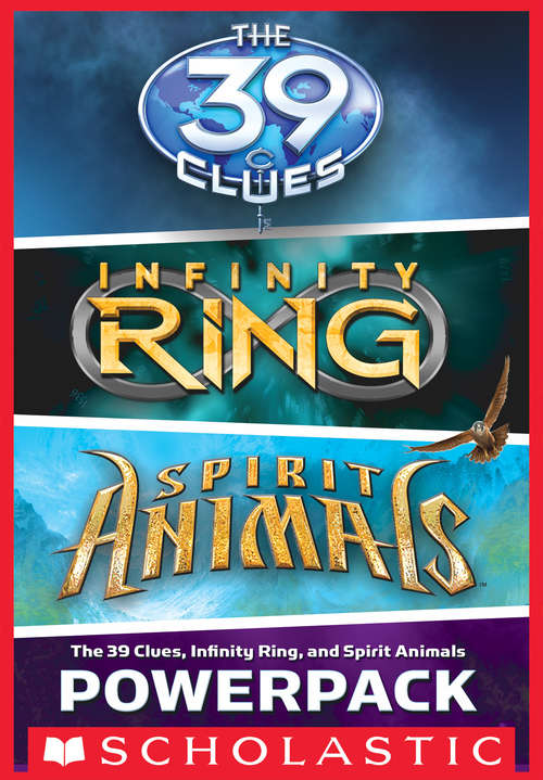 Book cover of The 39 Clues, Infinity Ring, and Spirit Animals Powerpack (The 39 Clues)