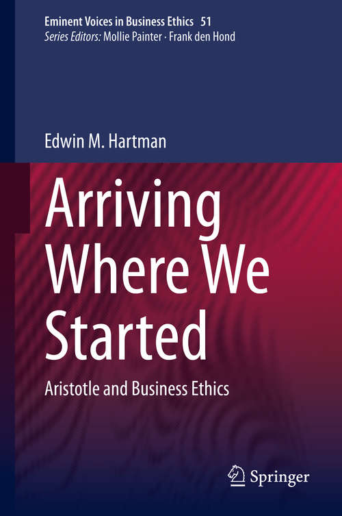 Book cover of Arriving Where We Started: Aristotle and Business Ethics (1st ed. 2020) (Issues in Business Ethics #51)