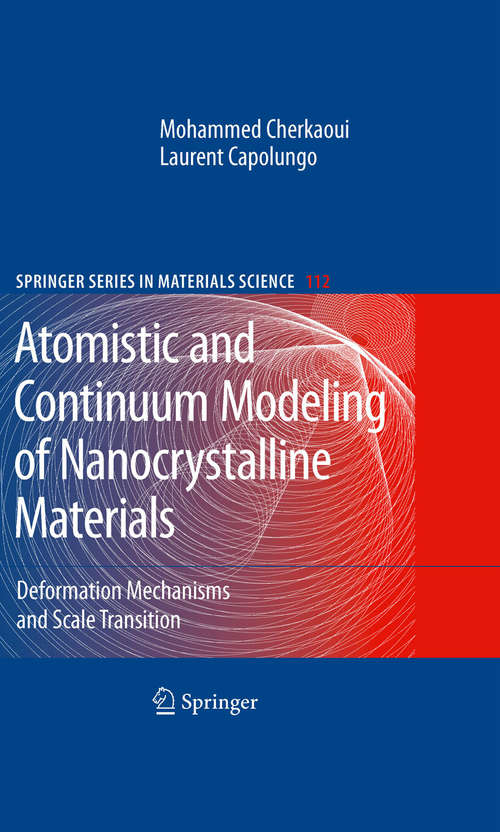 Book cover of Atomistic and Continuum Modeling of Nanocrystalline Materials: Deformation Mechanisms and Scale Transition (Springer Series in Materials Science #112)